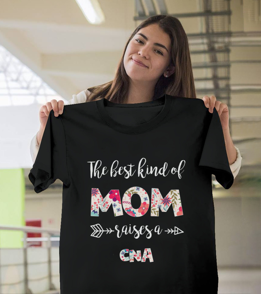 The Best Kind of Mom Raises a CNA with Floral Pattern and Arrows T-Shirt