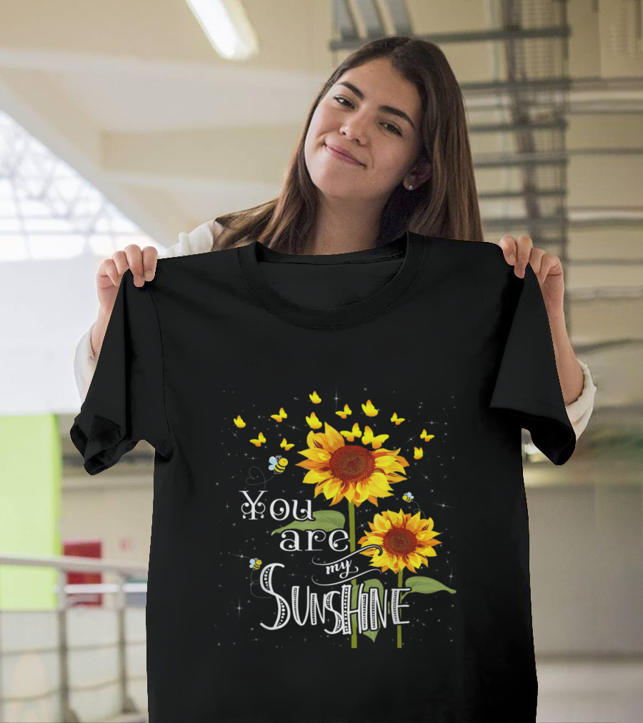 You Are My Sunshine Sunflower with Butterflies and Bees T-Shirt