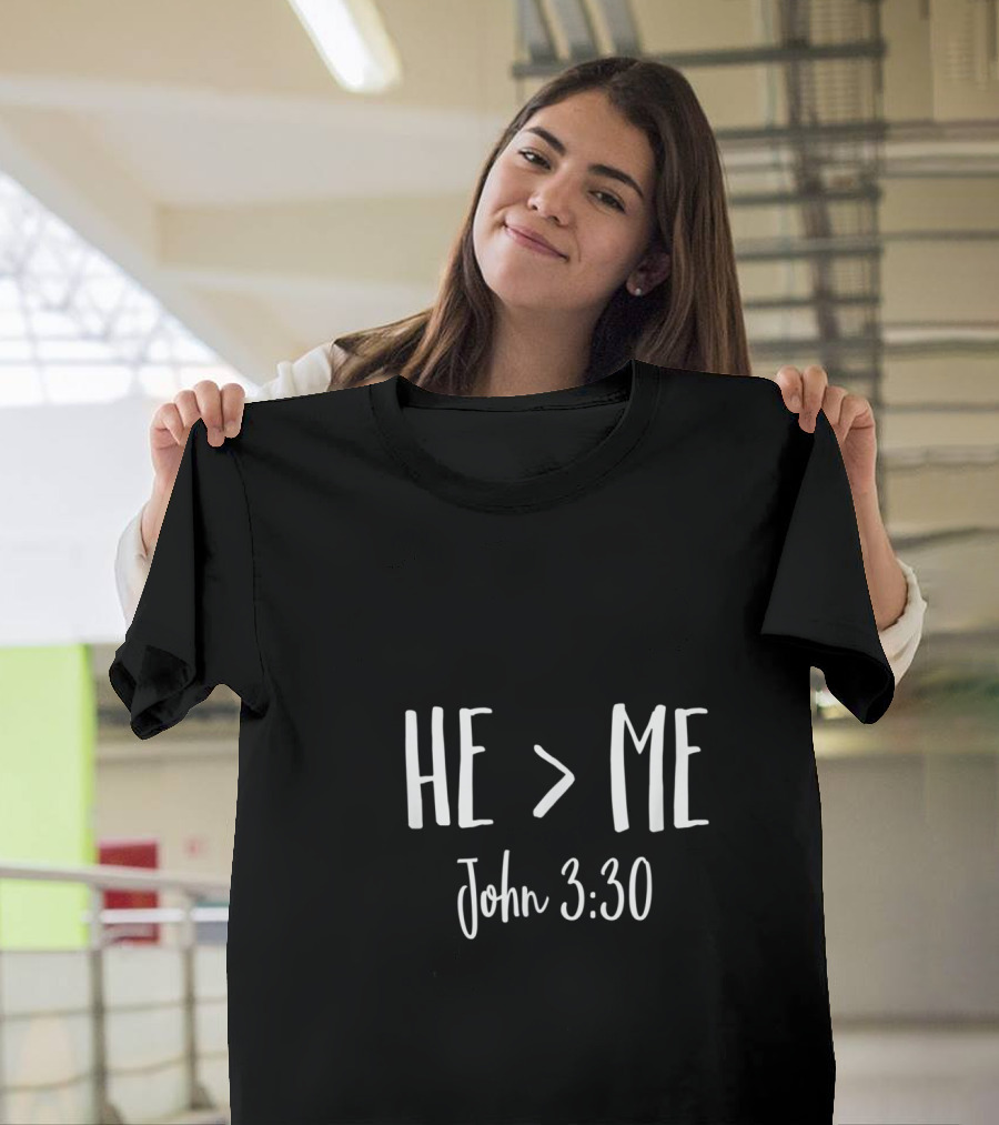 John 3:30 He Is Greater Than Me Christian Verse T-Shirt
