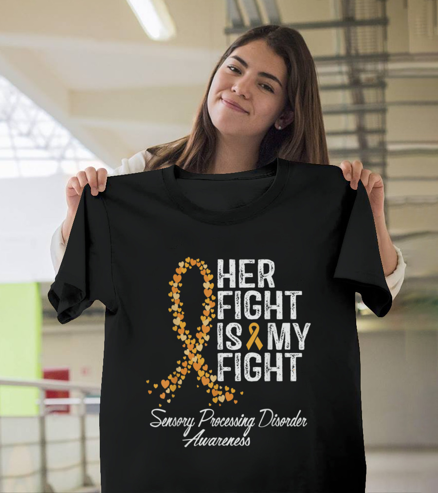 Her Fight Is My Fight Sensory Processing Disorder Awareness Orange Ribbon Hearts T-Shirt