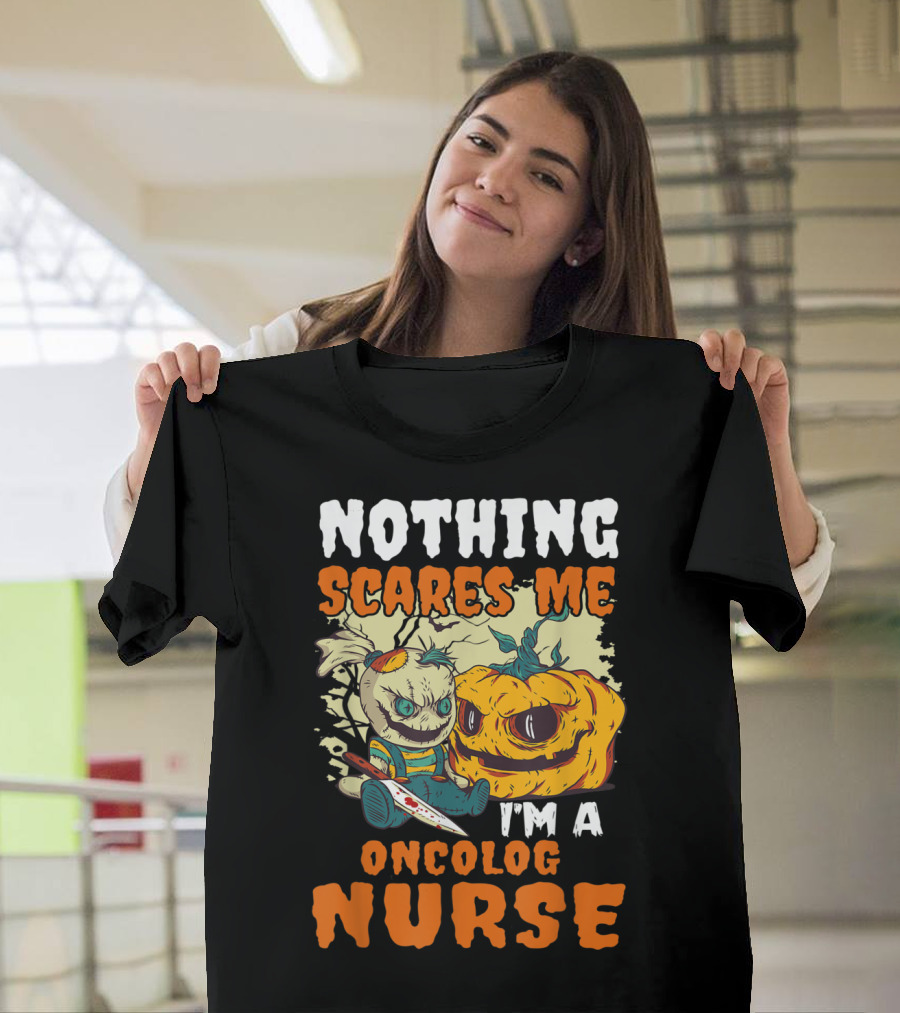 Nothing Scares Me I'm a Oncolog Nurse with Creepy Doll and Pumpkin Scene T-Shirt