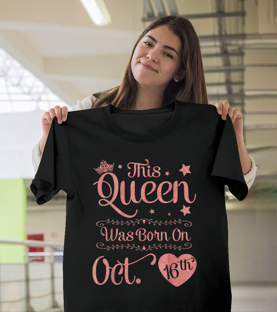 This Queen Was Born on Oct 16th Happy Birthday Woman Girl Stars and Crown T-Shirt