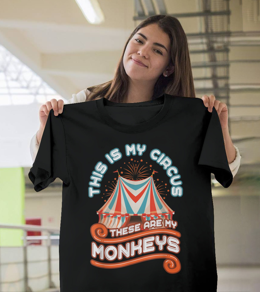 THIS IS MY CIRCUS THESE ARE MY MONKEYS CARNIVAL TENT FIREWORKS T-Shirt
