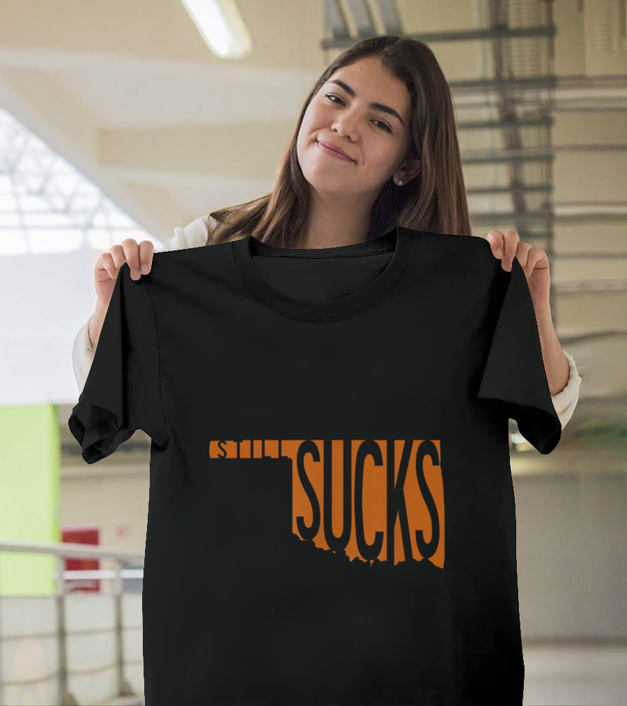 Oklahoma Still Sucks Austin TX Burnt Orange Rivalry T-Shirt