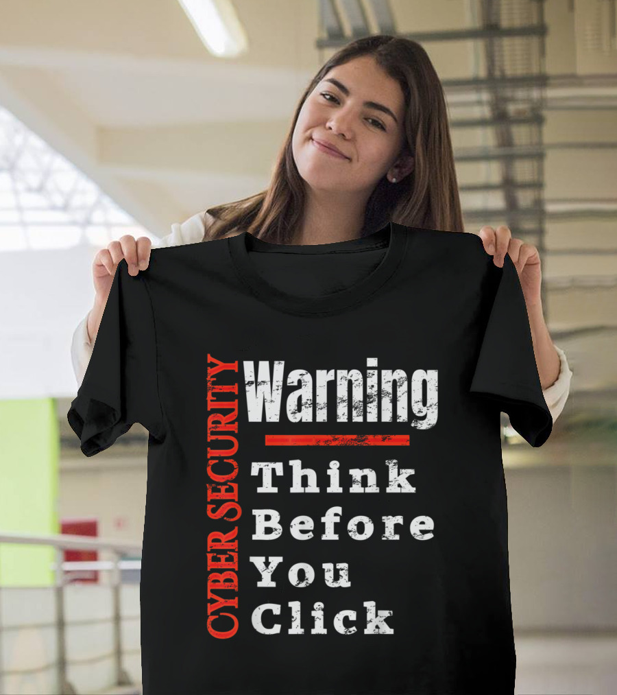 Warning Cyber Security Think Before You Click T-Shirt