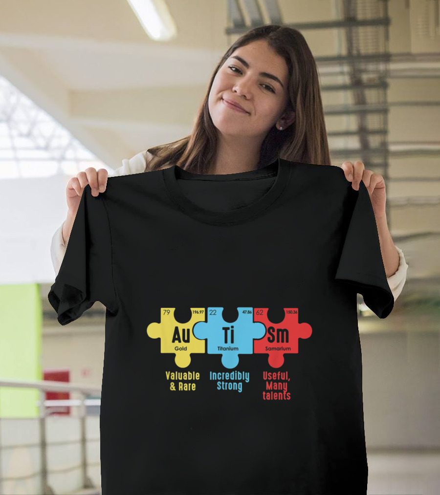 Valuable Rare Gold Incredibly Strong Titanium Useful Many Talents Samarium Autism Awareness Periodic Table Elements T-Shirt