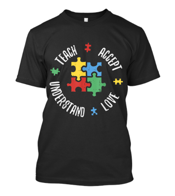 Autism Awareness Puzzle Pieces Teach Accept Understand Love T-Shirt