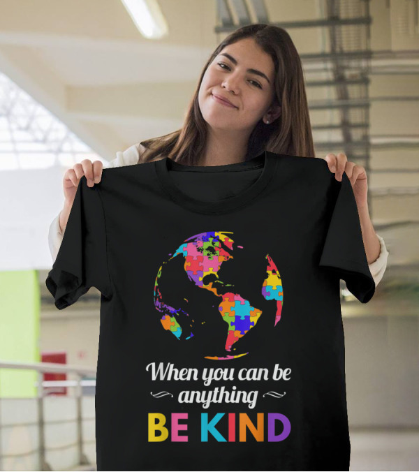 Autism Awareness When You Can Be Anything Be Kind Puzzle Globe T-Shirt