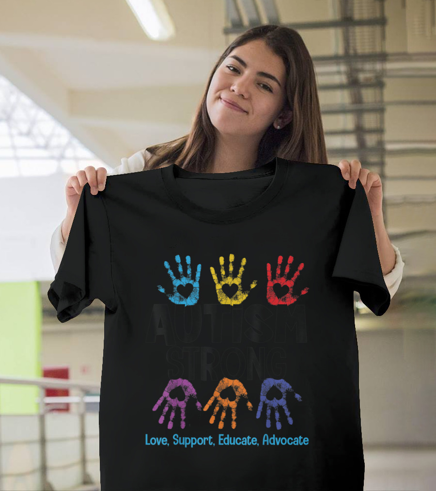AUTISM STRONG Love Support Educate Advocate T-Shirt