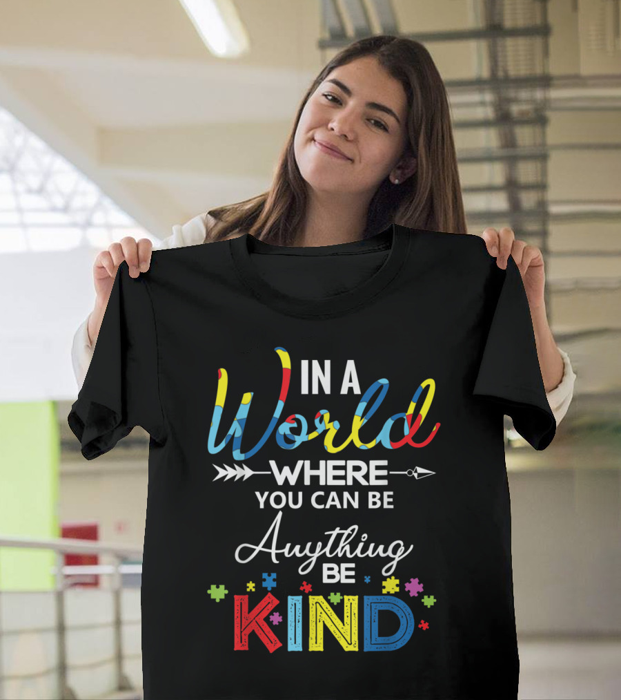 In A World Where You Can Be Anything Be Kind Autism Puzzle Pieces T-Shirt