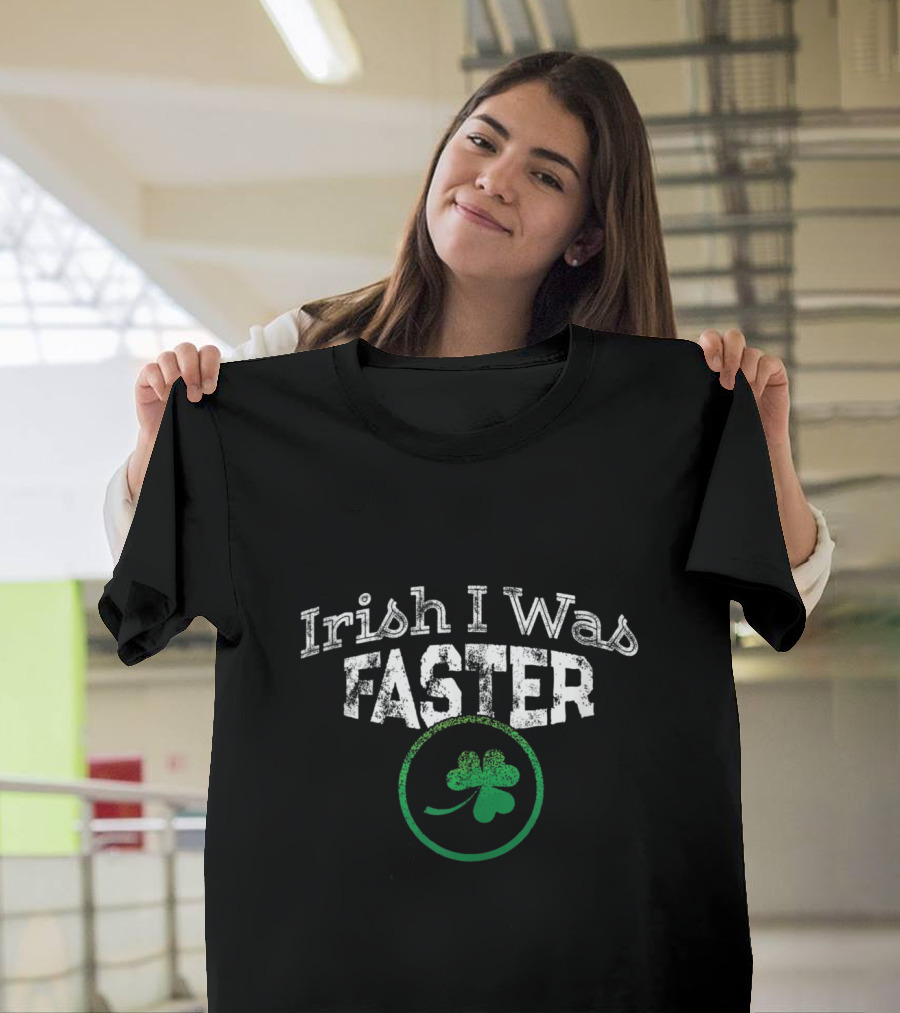 Irish I Was Faster Shamrock St Patricks T-Shirt