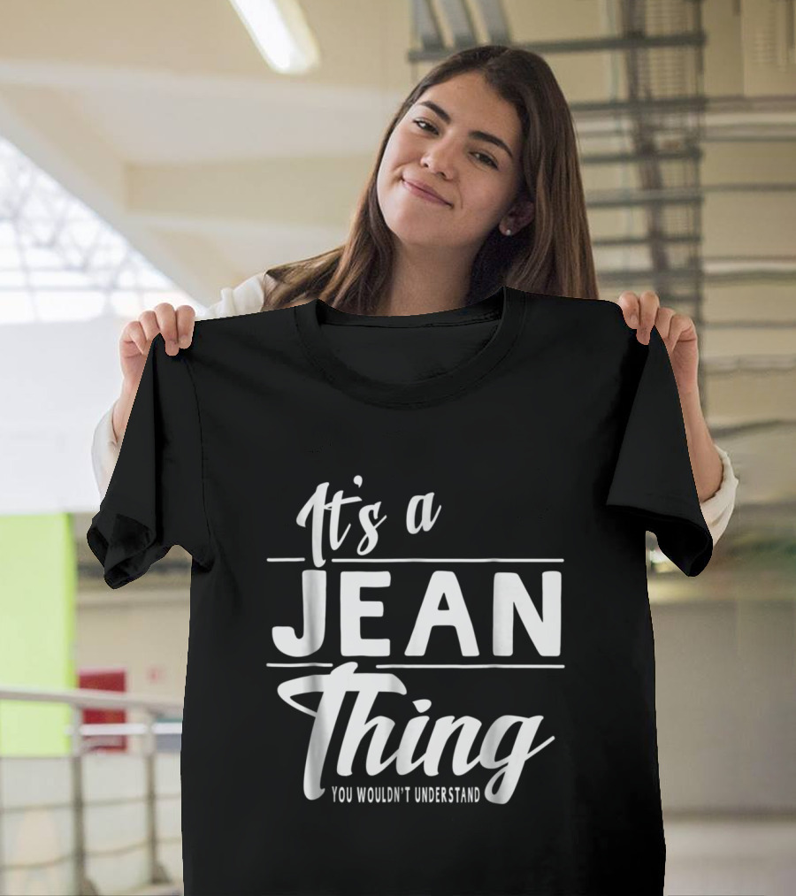 It's A Jean Thing You Wouldn't Understand T-Shirt
