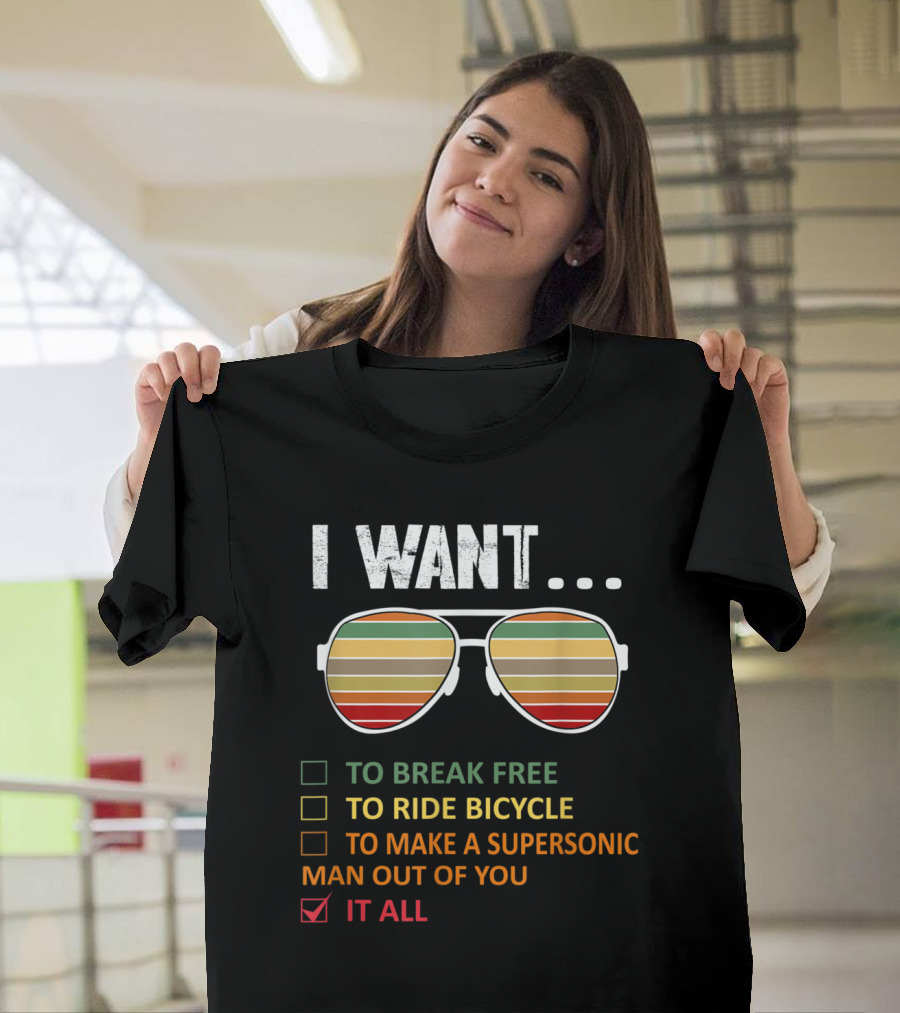 I Want It All Funny Music Lover to Break Free to Ride Bicycle Supersonic Man Sunglasses T-Shirt