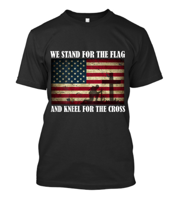 We Stand For The Flag And Kneel For The Cross American Flag Silhouette With Cross T-Shirt