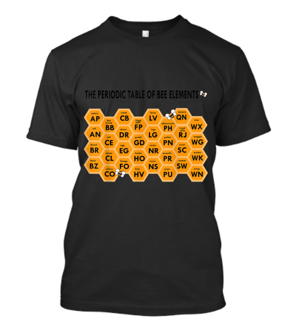 The Periodic Table Of Bee Elements Beekeepers Science Fun Chem T-Shirt