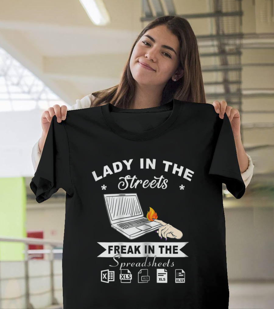 Lady In The Streets Freak In The Spreadsheets XLS XLSX T-Shirt