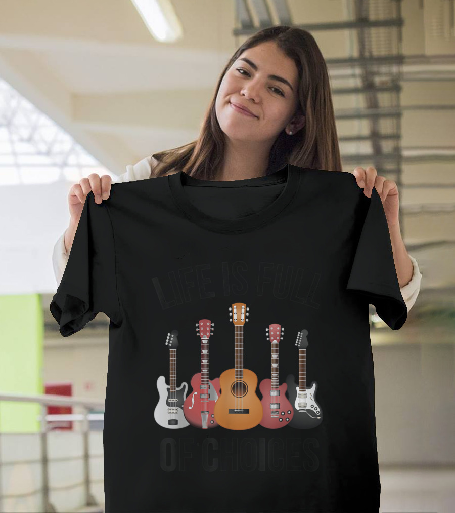 Life Is Full of Choices Funny Guitar Player Lots of Guitars T-Shirt