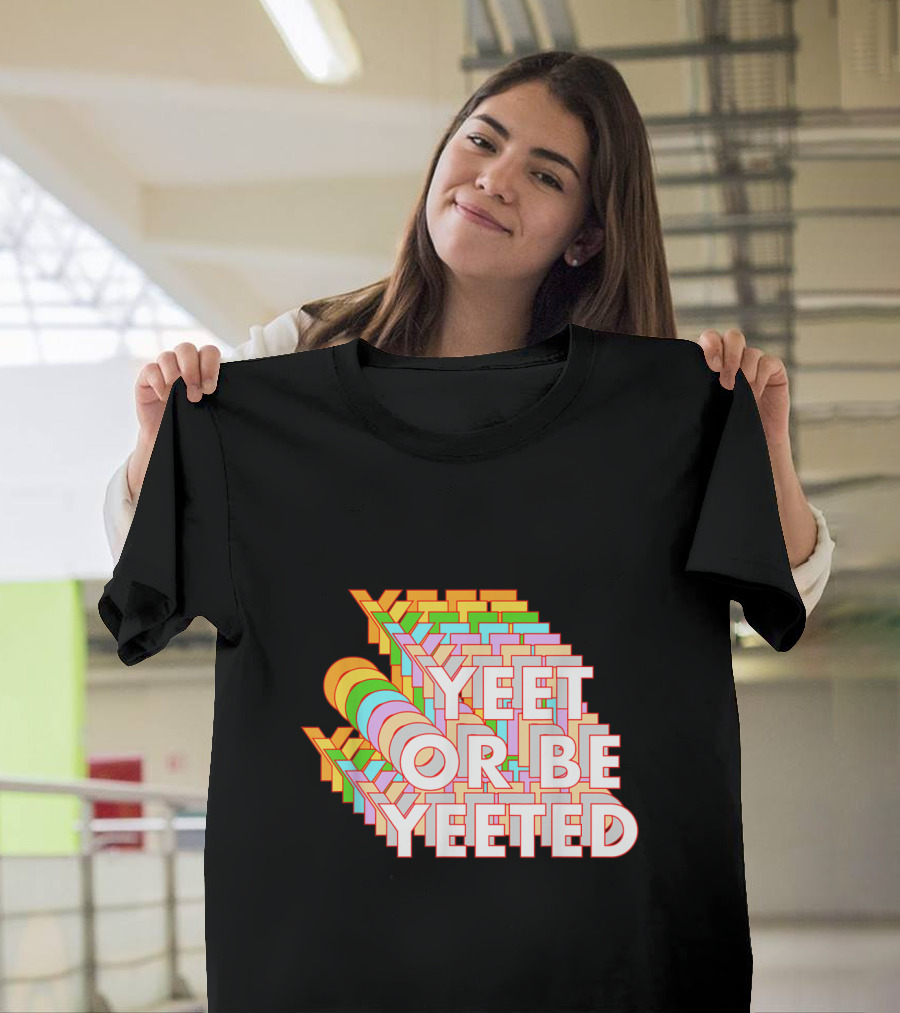 Yeet or Be Yeeted Funny Dank Meme Millennial Viral Game Joke T-Shirt
