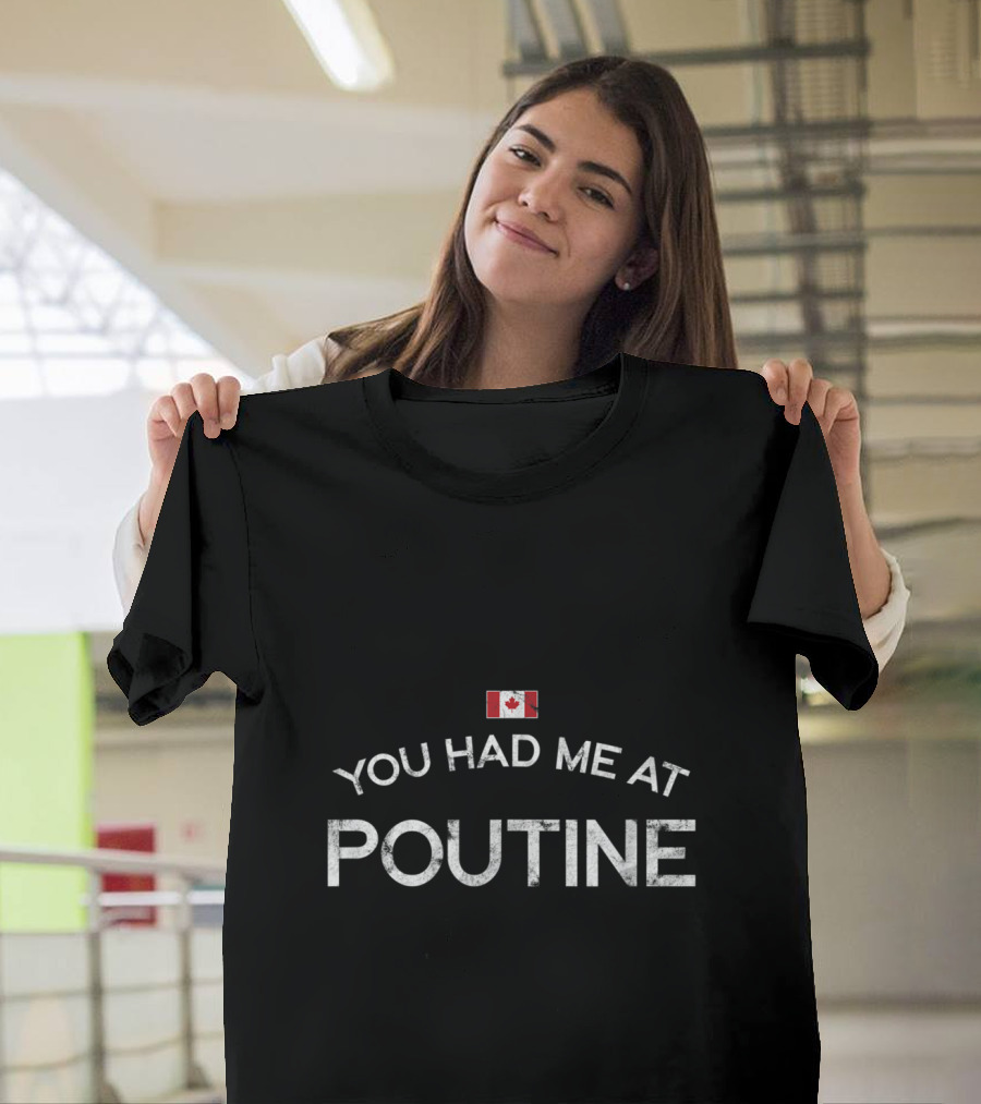 You Had Me at Poutine Canada Flag Text T-Shirt