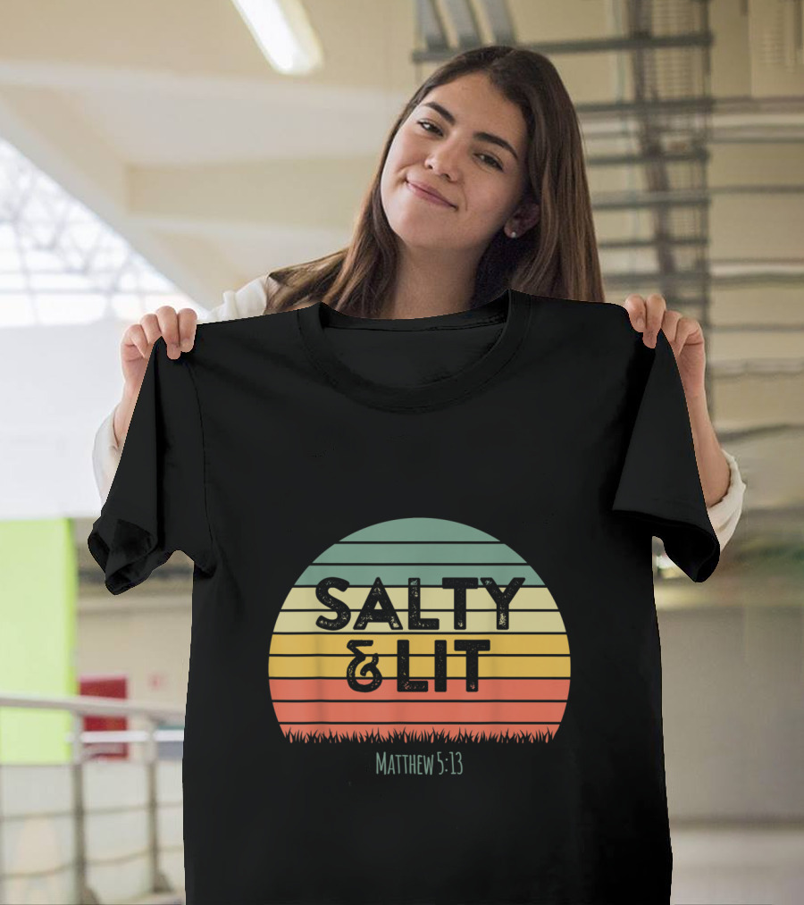 Salty And Lit Matthew 5:13 Funny Christian Bible Verse Faith Religious T-Shirt
