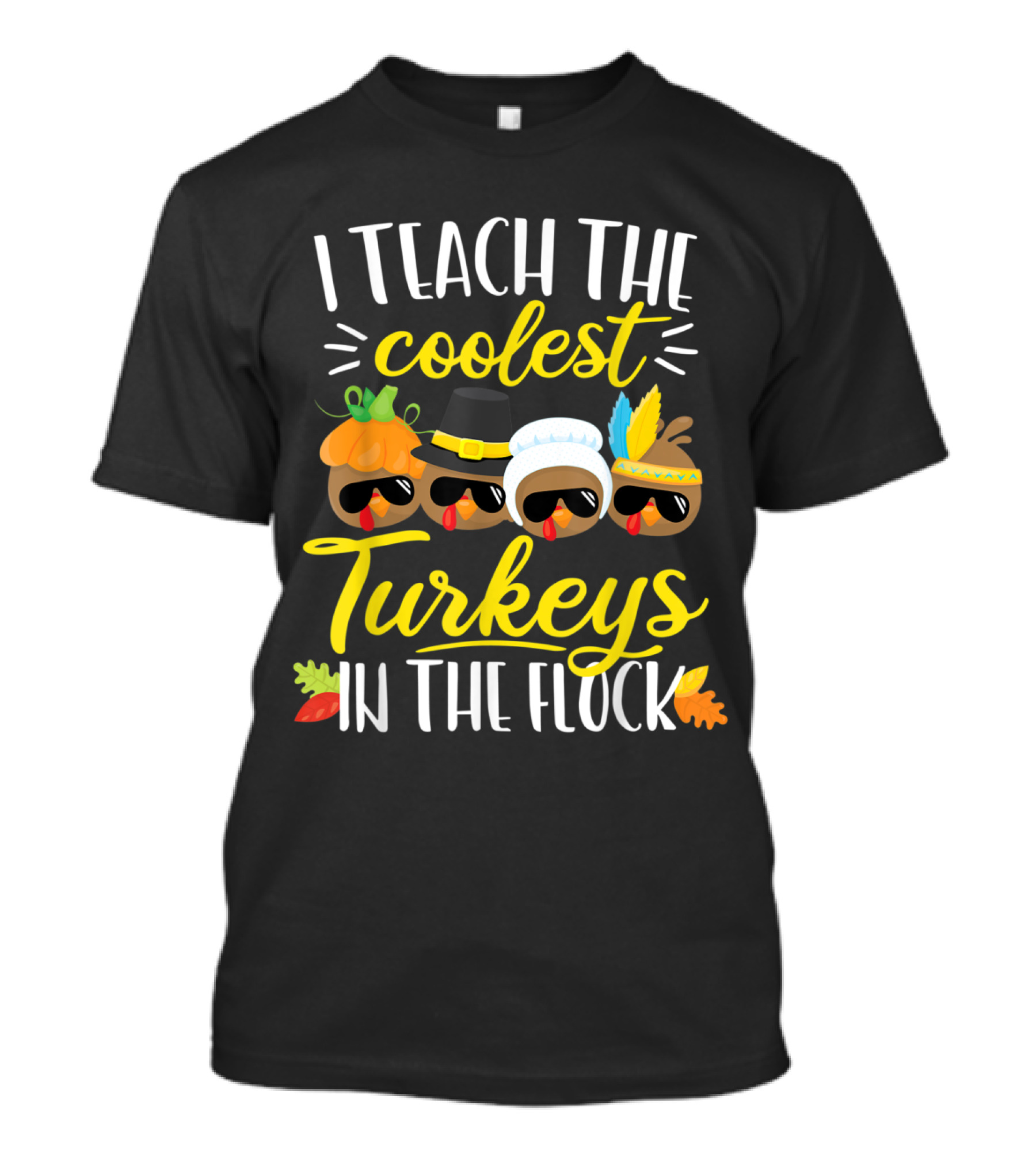 Thanksgiving Teacher I Teach The Coolest Turkeys In The Flock T-Shirt