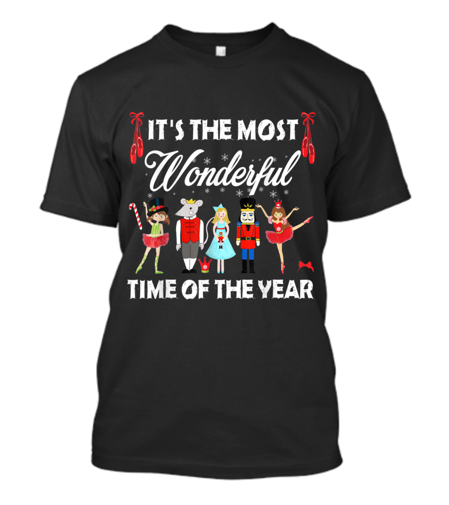 The Nutcracker Ballet Characters It's The Most Wonderful Time Of The Year Christmas Dance T-Shirt