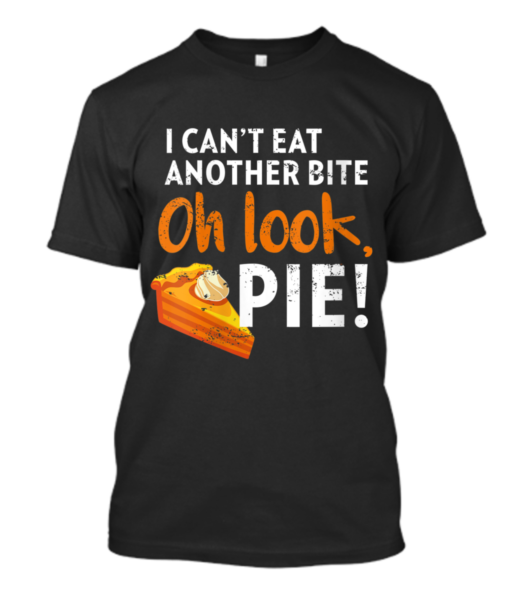 I Can't Eat Another Bite Oh Look Pie Vintage Dessert Humor T-Shirt