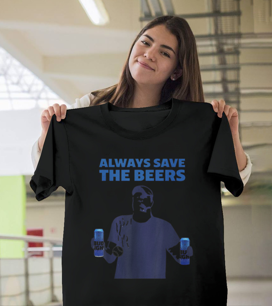 Always Save The Beers Bud Light Can Holder T-Shirt