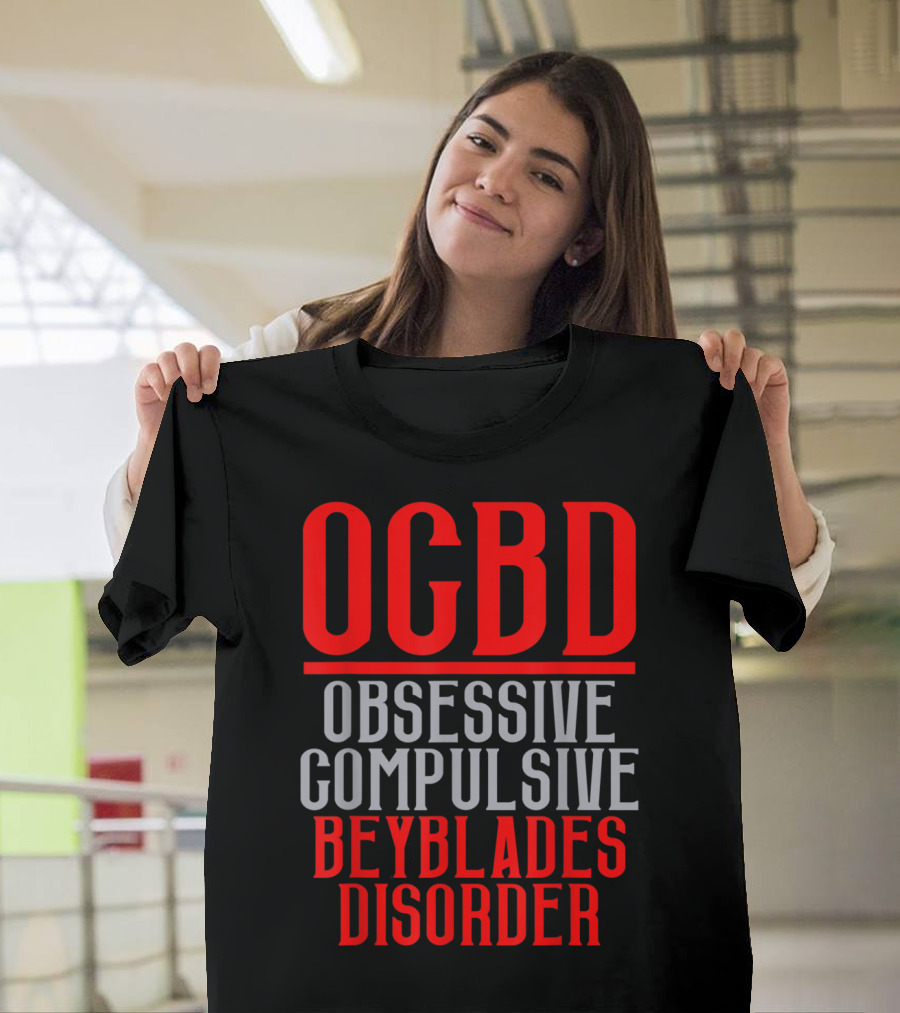 OGBD Obsessive Compulsive Beyblades Disorder T-Shirt