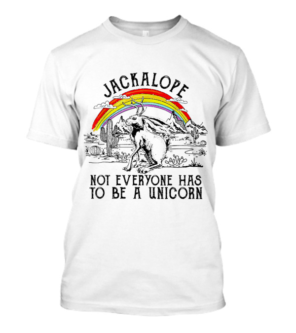 Jackalope Not Everyone Has To Be A Unicorn Rainbow Landscape T-Shirt