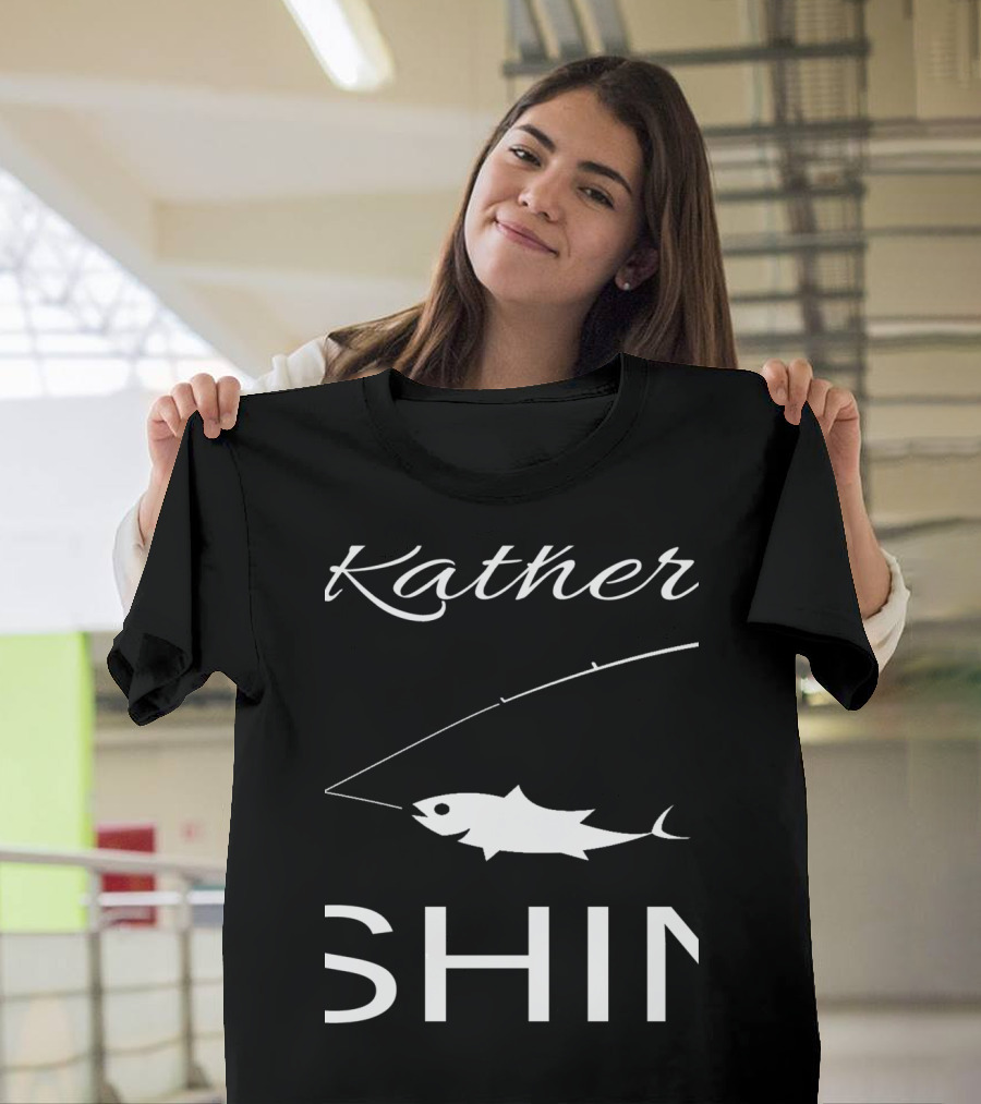 Kather Fishing Humor I'd Rather Be Fishing T-Shirt