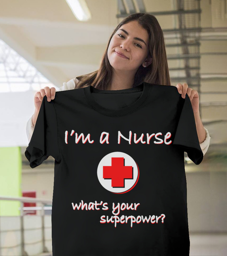 I'm a Nurse What's Your Superpower? Red Cross T-Shirt