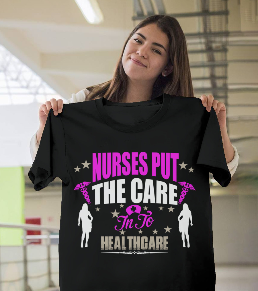 NURSES PUT THE CARE IN TO HEALTHCARE WITH STARS AND CADUCEUS SYMBOLS T-Shirt