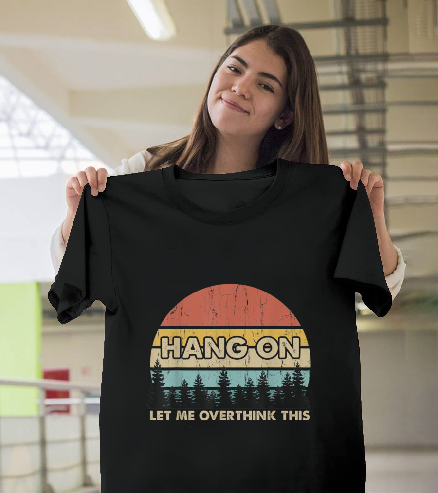 Hang On Let Me Overthink This Retro Sunset Pines T-Shirt