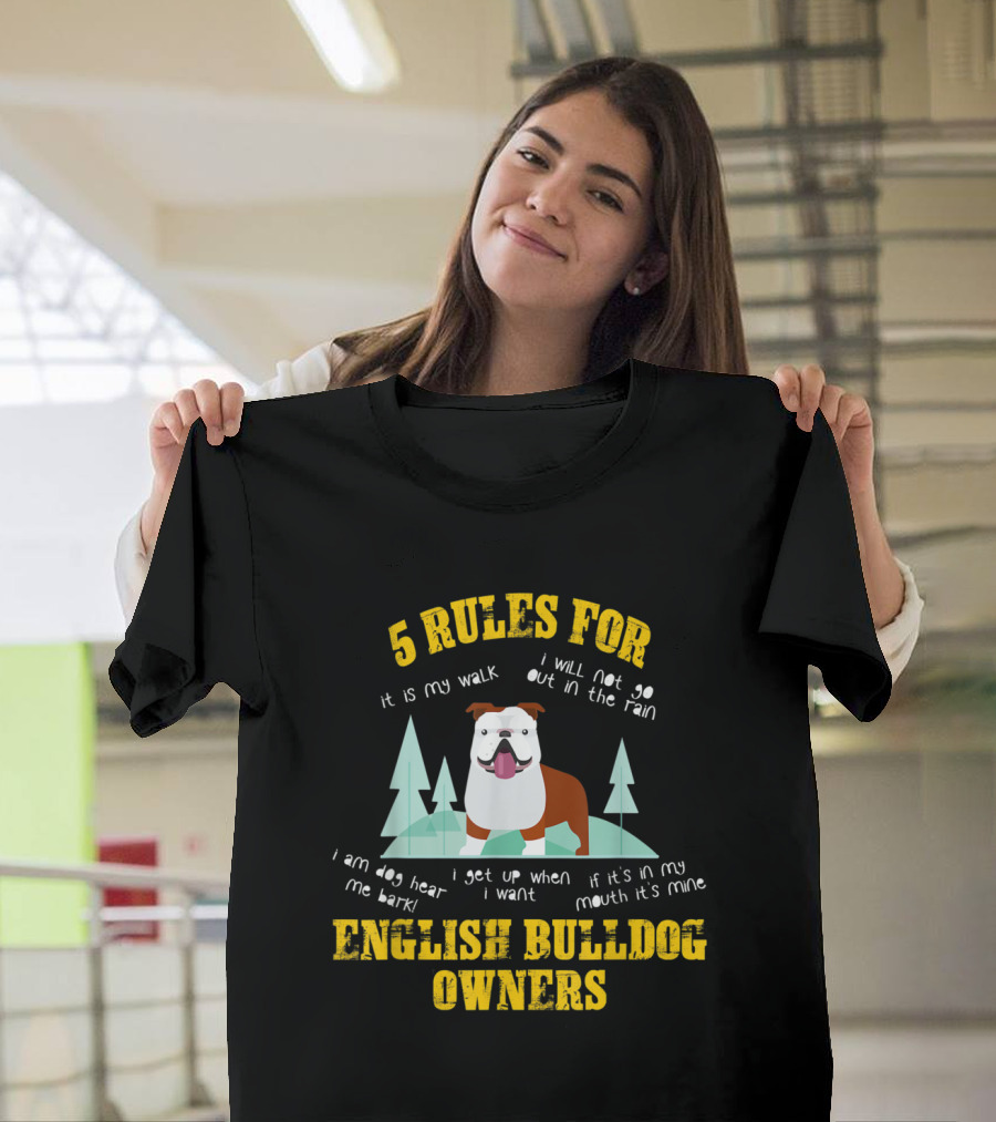 5 Rules for English Bulldog Owners Funny Dog Lovers It Is My Walk I Will Not Out in the Rain Let Me Bark Get Up When I Want If It's in My Mouth It's M