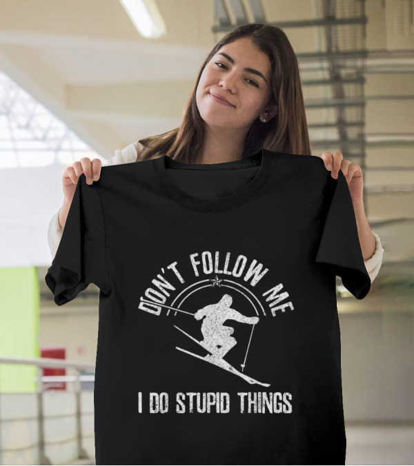 Don't Follow Me I Do Stupid Things Skiing Freestyle Skier T-Shirt