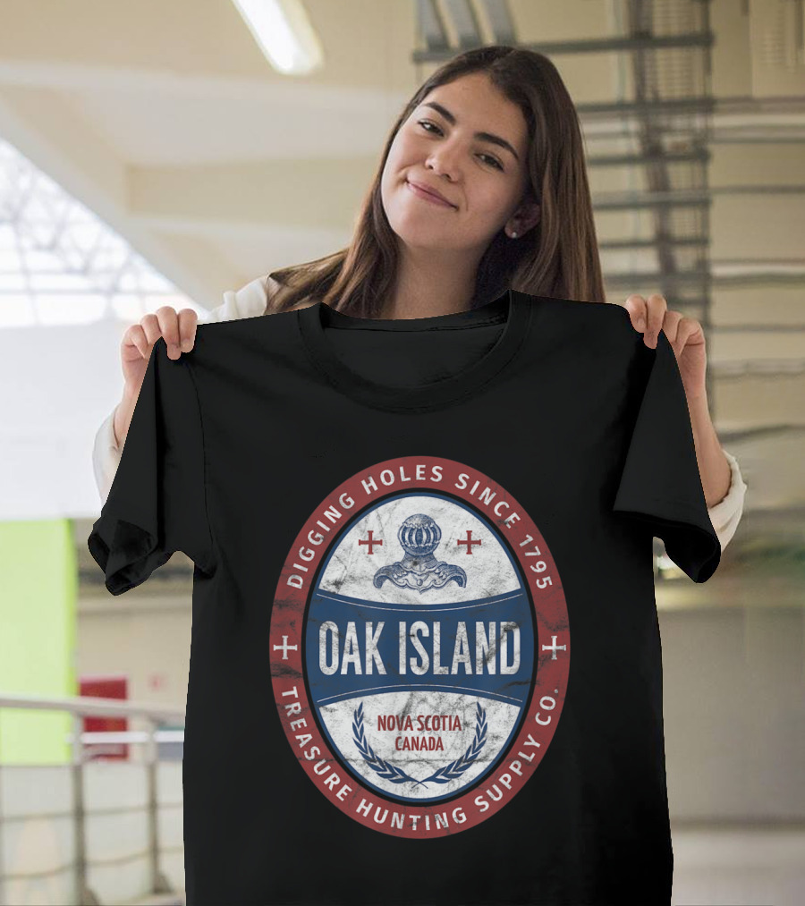 Oak Island Nova Scotia Canada Digging Holes Since 1795 Treasure Hunting Supply Co T-Shirt