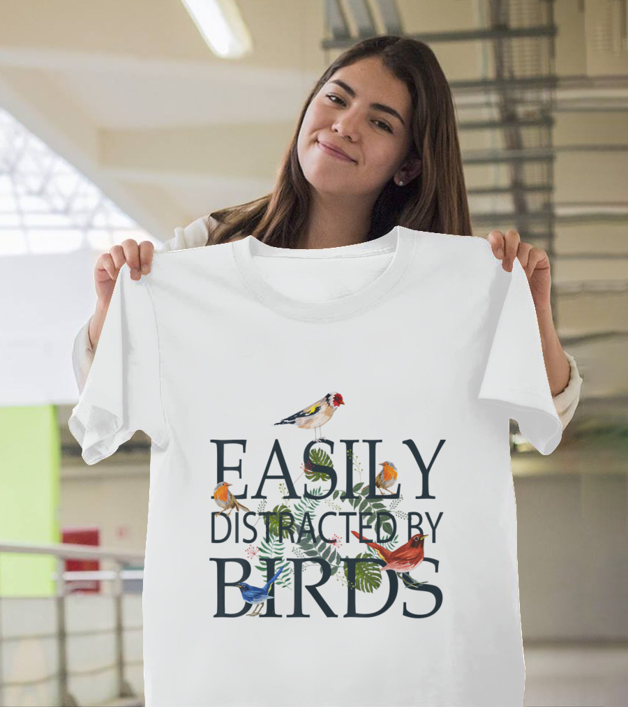 Easily Distracted by Birds Cute for Birders with Colorful Bird T-Shirt