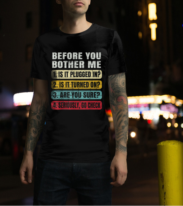 Before You Bother Me Checklist Funny Information Technology Tech Support T-Shirt