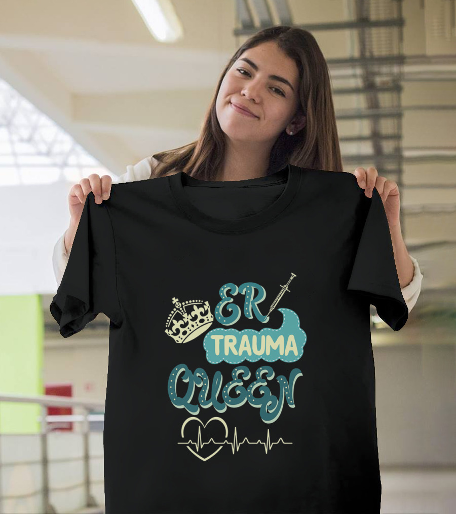 ER Trauma Queen Nurse Nursing Emergency LVN RN Nurse Practitioner T-Shirt