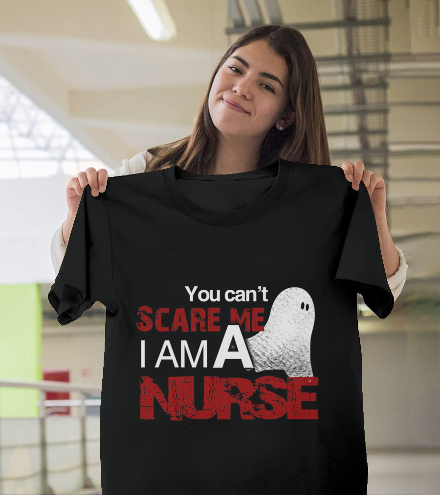 You Can't Scare Me I Am A Nurse Halloween Ghost T-Shirt