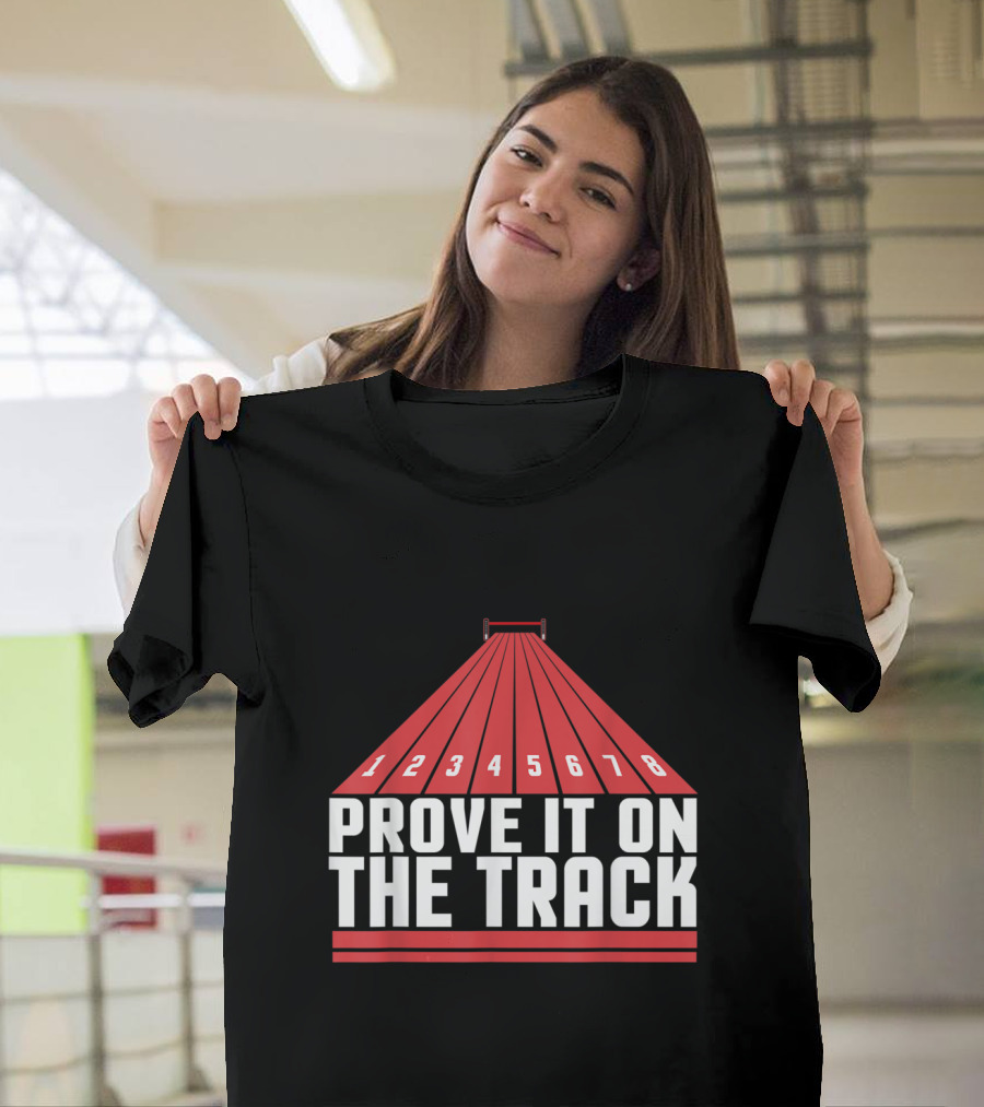 Prove It on the Track Team Running Enthusiasts T-Shirt