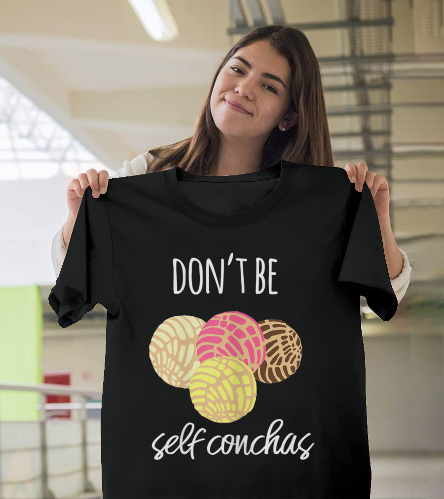 Don't Be Self Conchas Funny Latinx Pun with Colorful Concha Bread T-Shirt