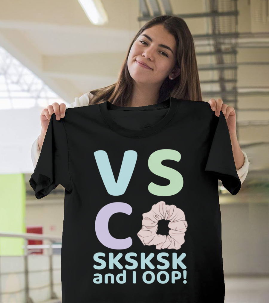 VSCO Girl SKSKSK and I OOP Cute Pastel Scrunchie Vibes T-Shirt