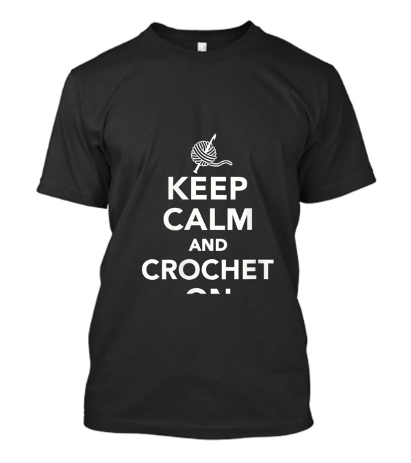 Keep Calm And Crochet On Knitting Yarn T-Shirt
