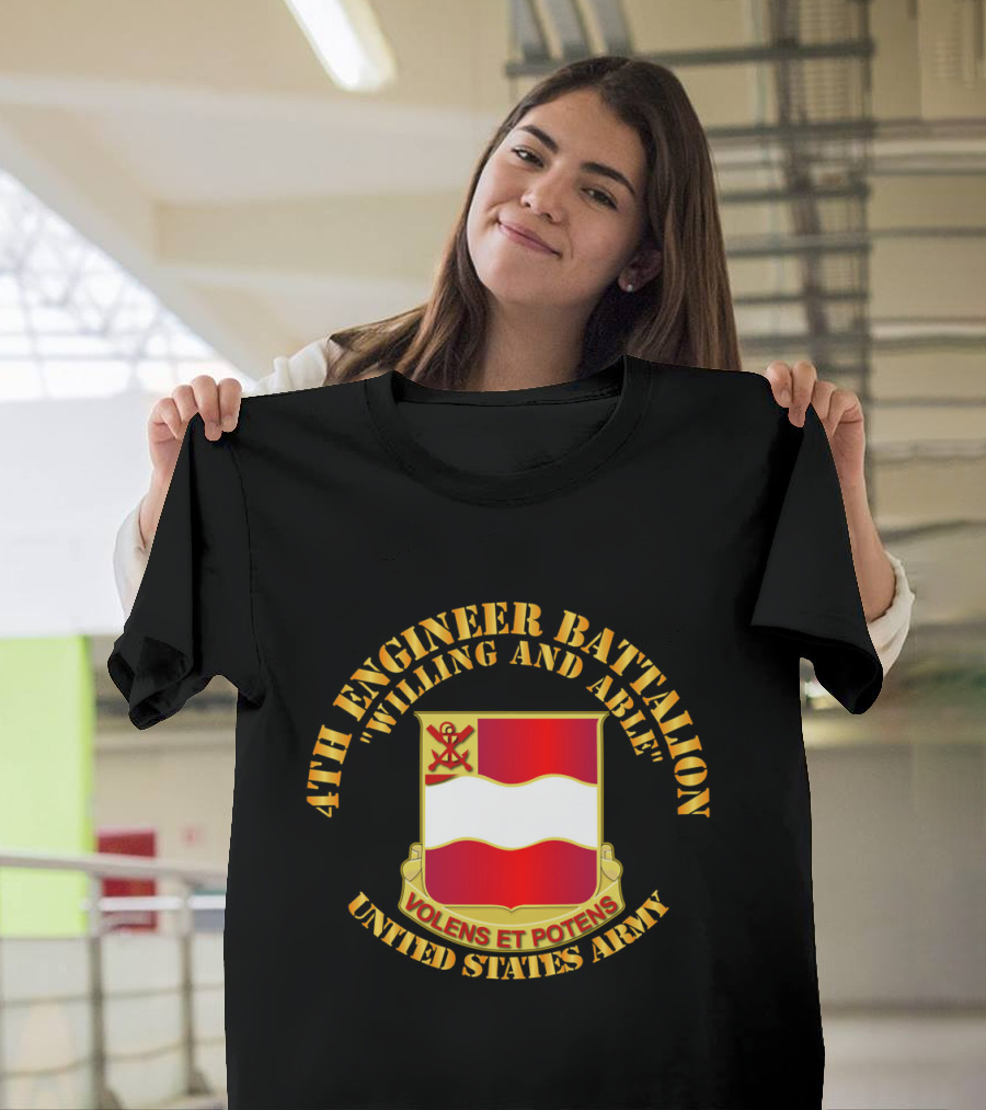 4th Engineer Battalion Willing and Able Volens et Potens United States Army T-Shirt