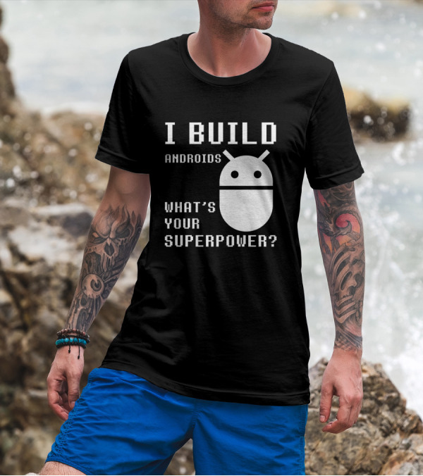 I BUILD ANDROIDS WHAT'S YOUR SUPERPOWER Funny Robotics Engineer Bold Pixel T-Shirt