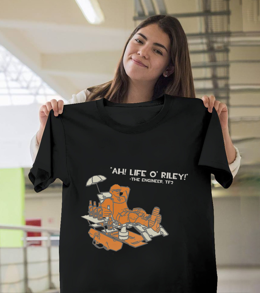 Rancho Relaxo Ah Life O Riley The Engineer TF2 T-Shirt
