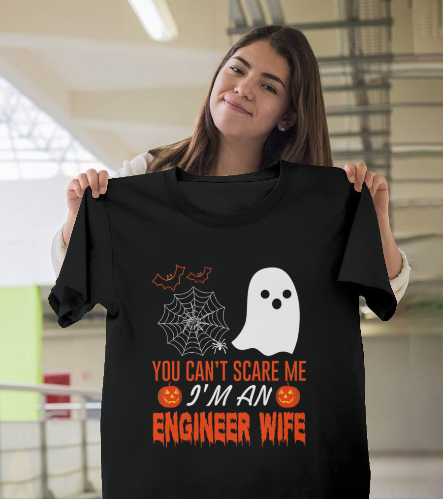 You Can’t Scare Me I’m An Engineer Wife Halloween Ghost Pumpkin Spider Web T-Shirt