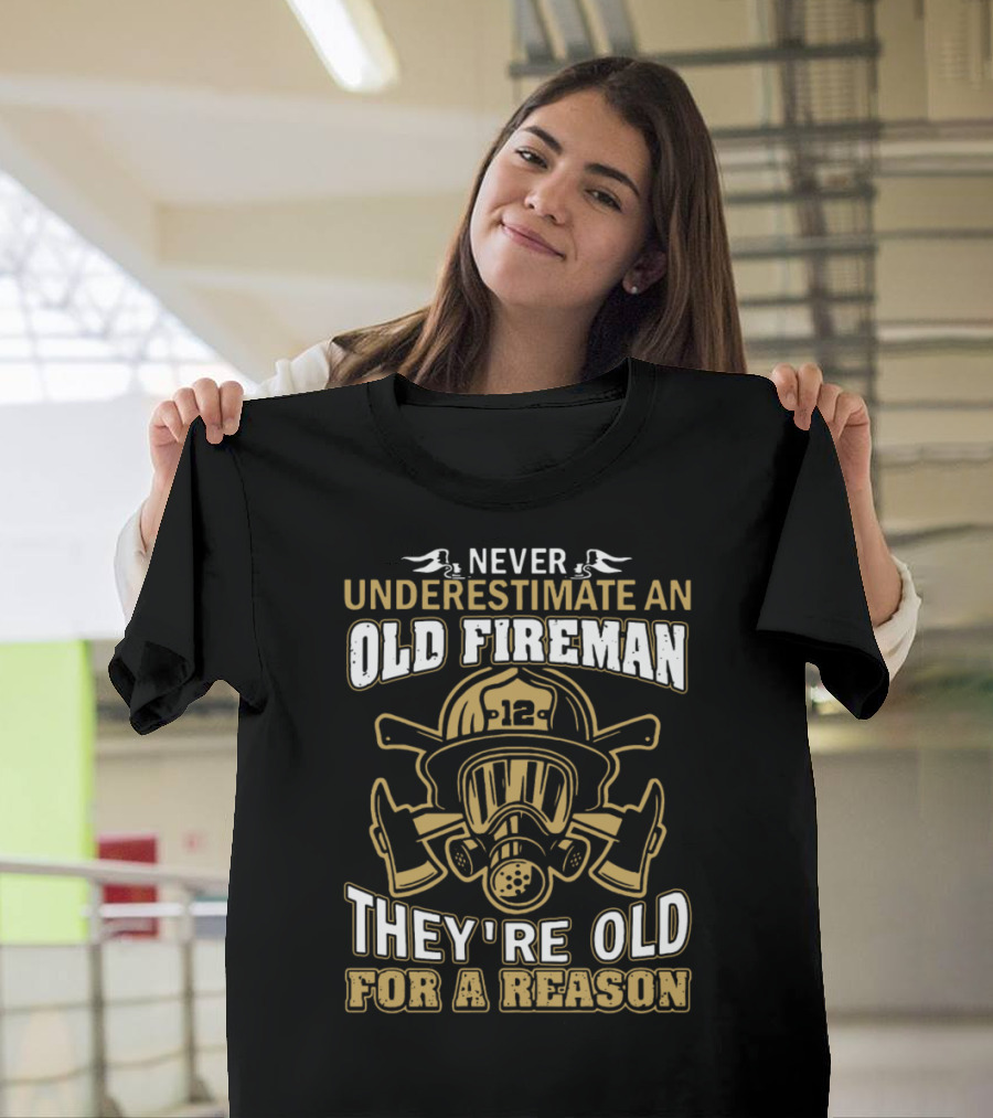 Never Underestimate an Old Fireman They're Old for a Reason with Helmet and Axes T-Shirt